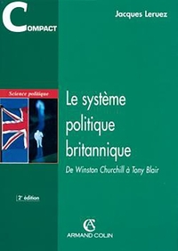 LE SYSTEME POLITIQUE BRITANNIQUE - DE WINSTON CHURCHILL A TONY BLAIR