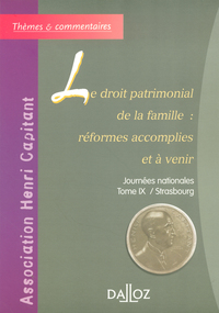 Le droit patrimonial de la famille : réformes accomplies et à venir - Journées nationales - Tome IX/Strasbourg