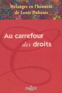 MELANGES EN L'HONNEUR DE LOUIS DUBOUIS - AU CARREFOUR DES DROITS