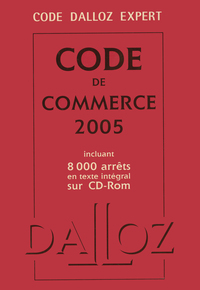 CODE DALLOZ EXPERT. CODE DE COMMERCE 2005 + CD-ROM