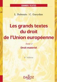 Les grands textes du droit de l'Union européenne - Tome 2 : Droit matériel - 6e éd.