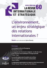 L'environnement: un enjeu stratégique des relations internat. Revue intern. stratég. n° 60-2005