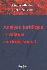 MELANGES EN L'HONNEUR DE JEAN PELISSIER - ANALYSE JURIDIQUE ET VALEURS EN DROIT SOCIAL