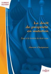 Le droit de propriété en mutation. Essai à la lumière du droit russe  - 1ère éd.