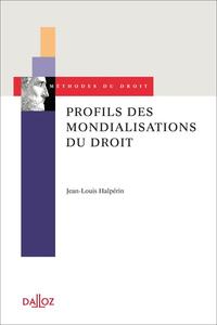 Profils des mondialisations du droit - 1re ed.