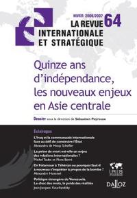 15 ans indépendance, nouveaux enjeux en Asie centrale. Revue intern. et strat n°64-2006