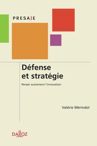 Défense et stratégie. Penser autrement l'innovation - 1ère édition