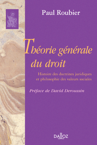 Théorie générale du droit. Histoire des doctrines juridiques et philosophie des valeurs sociales - Réimpression de la 2e édition de 1951