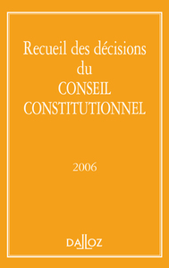 RECUEIL DES DECISIONS DU CONSEIL CONSTITUTIONNEL 2006