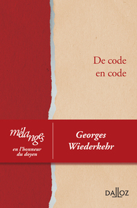 MELANGES EN L'HONNEUR DU DOYEN GEORGES WIEDERKEHR - DE CODE EN CODE