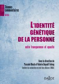 L'identité génétique de la personne entre transparence et opacité