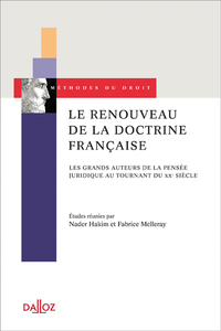 LE RENOUVEAU DE LA DOCTRINE FRANCAISE - LES GRANDS AUTEURS DE LA PENSEE JURIDIQUE AU TOURNANT DU XXE