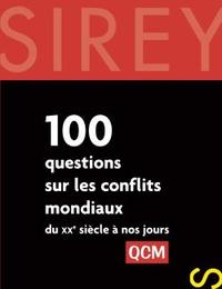 100 questions sur les conflits mondiaux du XXe siècle à nos jours - 1ère éd.