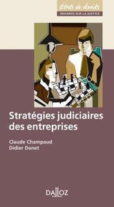 Stratégies judiciaires des entreprises - 1ère éd.