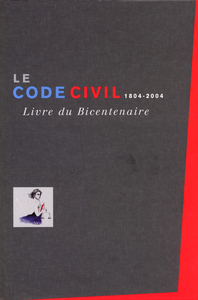 LE CODE CIVIL 1804-2004 - LIVRE DU BICENTENAIRE
