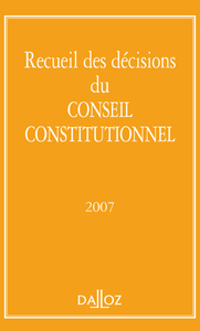 RECUEIL DES DECISIONS DU CONSEIL CONSTITUTIONNEL 2007
