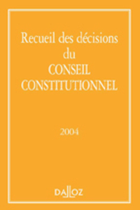 RECUEIL DES DECISIONS DU CONSEIL CONSTITUTIONNEL 2004