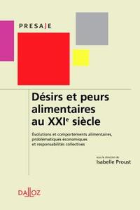 Désirs et peurs alimentaires au XXIe siècle. Evolutions et comportements alimentaires - 1ère éd.