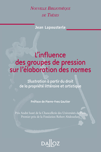 L'influence des groupes de pression sur l'élaboration des normes - Volume 88 Illustration à partir du droit de la propriété littérai