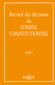 RECUEIL DES DECISIONS DU CONSEIL CONSTITUTIONNEL 2003