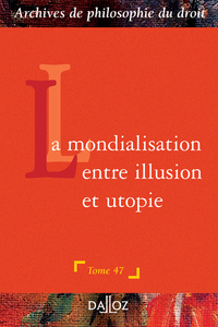 La mondialisation : entre illusion et utopie - Tome 47