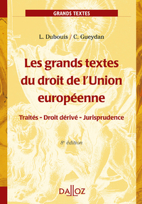 Les grands textes du droit de l'Union européenne 8ed - Traités - Droit dérivé - Jurisprudence