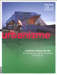 Urbanisme Hs N°55 L'Individu Createur De Ville Mars 2016