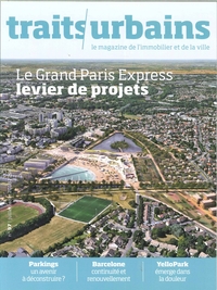 Traits Urbains N°97 Le grand Paris Express Levier de Projets  juillet/août  2018