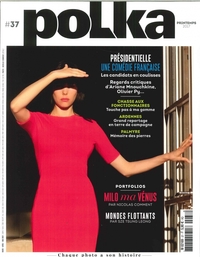 Polka N°37 Presidentielle Une Comedie Francaise Fevrier 2017