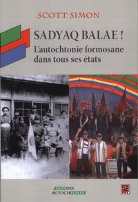 SADYAQ BALAE! : L' AUTOCHTONIE FORMOSANE DANS TOUS SES ETATS