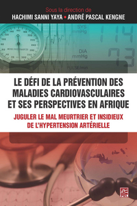 Le défi de la prévention des maladies cardiovasculaires et ses perspectives en Afrique - juguler le mal meurtrier et insidieux de l'hypertension artérielle