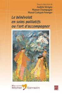 LE BENEVOLAT EN SOINS PALLIATIFS, OU, L'ART D'ACCOMPAGNER