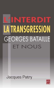 LAINTERDIT, LA TRANSGRESSION, GEORGES BATAILLE ET NOUS