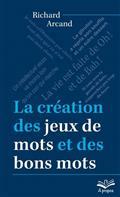 LA CREATION DES JEUX DE MOTS ET DES BONS MOTS