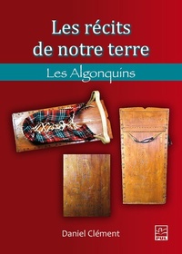 LES RECITS DE NOTRE TERRE. LES ALGONQUINS