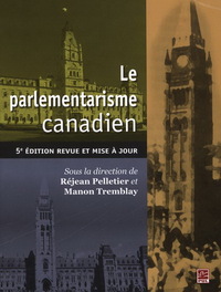 LE PARLEMENTARISME CANADIEN 5E ED.