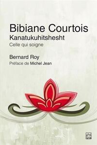 BIBIANE COURTOIS. KANATUKUHITSHESHT. CELLE QUI SOIGNE