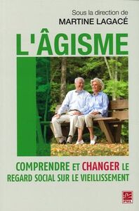 L'AGISME. COMPRENDRE ET CHANGER LE REGARD SOCIAL SUR LE VIEILLISS