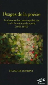 USAGES DE LA POESIE (POCHE) LE DISCOURS DES POETES QUEBECOIS SUR