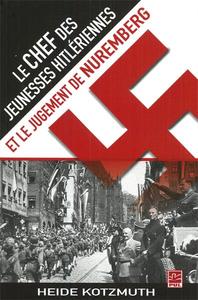 LE CHEF DES JEUNESSES HITLERIENNES ET LE JUGEMENT DE NUREMBERG