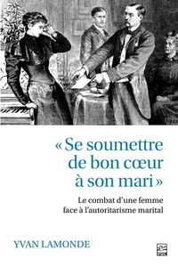 "SE SOUMETTRE DE BON COEUR A SON MARI". LE COMBAT D'UNE FEMME