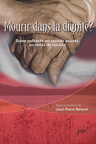 MOURIR DANS LA DIGNITE. SOINS PALLIATIFS OU SUICIDE ASSISTE