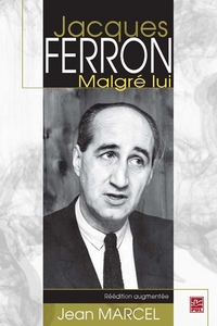 JACQUES FERRON MALGRE LUI