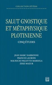 SALUT GNOSTIQUE ET METAPHYSIQUE PLOTINIENNE. CINQ ETUDES