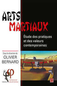 ARTS MARTIAUX. ETUDES DES PRATIQUES ET DES VALEURS CONTEMPORAINES