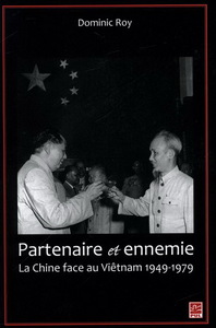 PARTENAIRE ET ENNEMIE. LA CHINE FACE AU VIETNAM 1949-1979