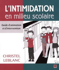 L'INTIMIDATION EN MILIEU SCOLAIRE - GUIDE D'ANIMATION ET D'INTERVENTION