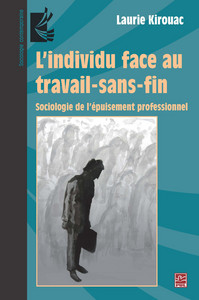 L'INDIVIDU FACE AU TRAVAIL-SANS-FIN. SOCIOLOGIE DE L'EPUISEMENT P