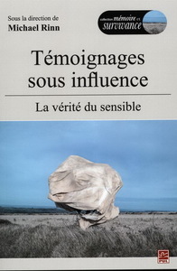 TEMOIGNAGE SOUS INFLUENCE. LA VERITE DU SENSIBLE