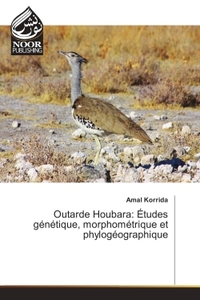 Outarde Houbara: etudes genetique, morphometrique et phylogeographique